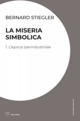 L’era iperindustriale e la miseria del simbolico