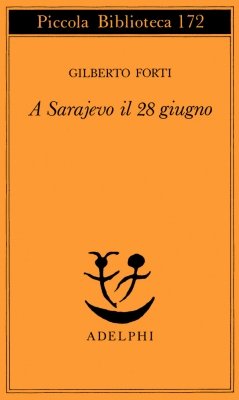 Gilberto Forti e il suo “A Sarajevo il 28 giugno”