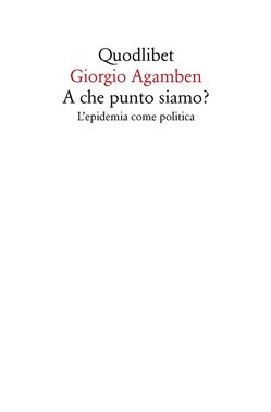 Agamben torna all'attacco (e io, nel mio piccolo, combatto al suo fianco)