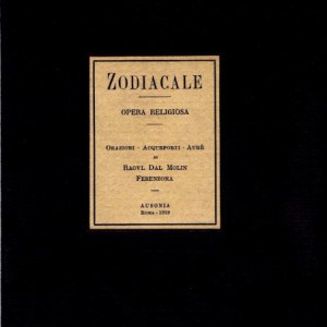 Lo zodiaco ermetico di Raoul dal Molin Ferenzona (prima parte)