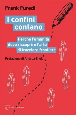 Leggere Frank Furedi per comprendere il valore (virtuoso) di confini e frontiere