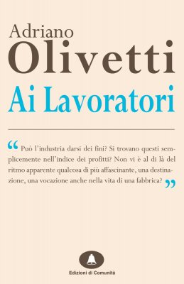 Olivetti, la fabbrica al servizio dell’umanità