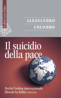 Il suicidio della pace e l’arroganza dell’occidente. Perché l’ordine internazionale liberale ha fallito