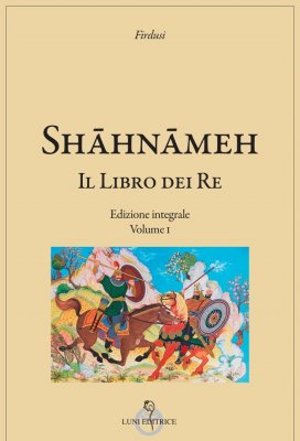 L&rsquo;Epopea nazionale Shāh-nāmeh di Ferdowsi: mito fondante e identitario dell&rsquo;Iran