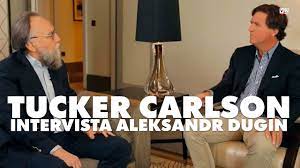 Intervista di Tucker Carlson a Aleksandr Dugin