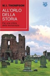 All’orlo della storia. Per una critica della tecnocrazia