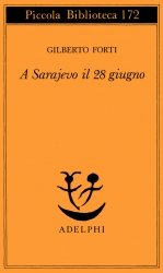 Gilberto Forti e il suo “A Sarajevo il 28 giugno”