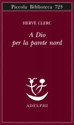 “A Dio per la parete nord” di Hervé Clerc: le vie impervie della Fede