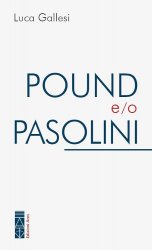 L’incontro tra Pound e Pasolini (che prima lo detestava, e poi ne divenne devoto)