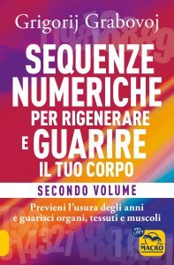 Sequenze Numeriche per Rigenerare e Guarire il Tuo Corpo - Volume 2