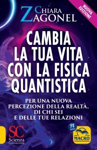 Cambia la tua vita con la fisica quantistica - Libro