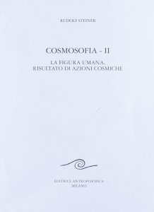 Cosmosofia II - La figura umana, risultato di azioni cosmiche - Libro
