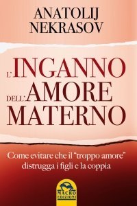 L'Inganno dell'Amore Materno