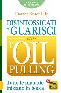 Disintossicati e Guarisci con l' Oil Pulling - Ebook