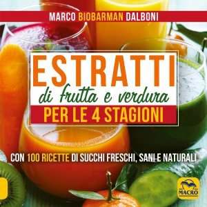 Estratti di Frutta e Verdura per le 4 Stagioni - Libro