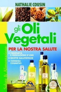 Gli Oli Vegetali per la Nostra Salute - Libro