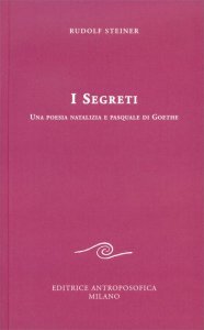 I Segreti - Una Poesia Natalizia e Pasquale di Goethe - Libro