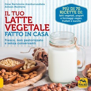 Il Tuo Latte Vegetale Fatto in Casa (2017)