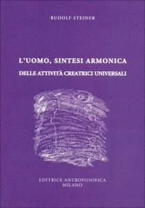 L'Uomo, Sintesi Armonica delle Attività Creatrici Universali - Libro