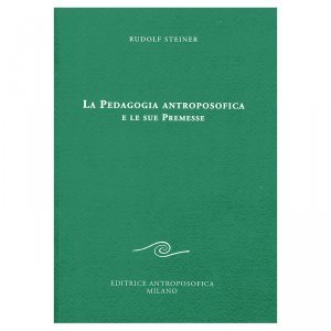 La Pedagogia antroposofica e le sue Premesse - Libro