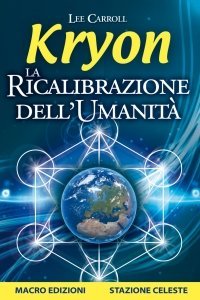 La Ricalibrazione dell'umanità - Kryon USATO - Libro