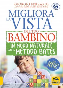 Migliora la Vista del tuo Bambino in Modo Naturale con il Metodo Bates - Libro