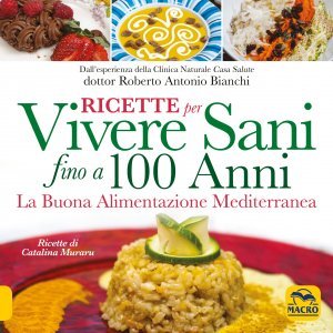 Ricette per Vivere Sani Fino a 100 Anni