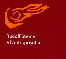 Rudolf Steiner e l'Antroposofia - Libro