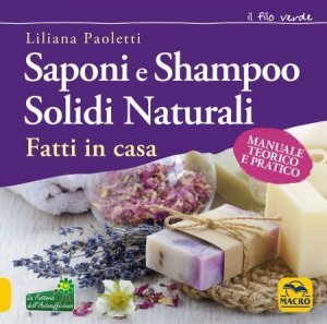 Saponi e Shampoo Solidi, Naturali Fatti in Casa USATO - Libro