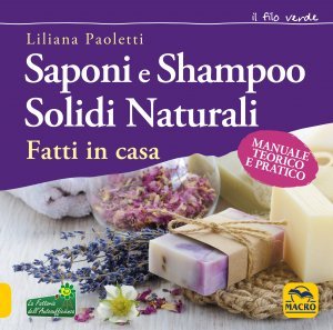 Saponi e Shampoo Solidi, Naturali Fatti in Casa - Libro