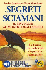 I Segreti degli Sciamani: Il risveglio al mondo degli spiriti - Libro
