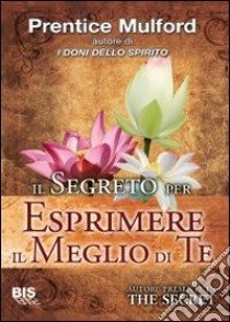 Il Segreto per Esprimere il Meglio di Te - Libro