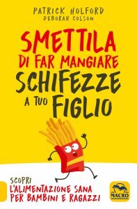 Smettila di Far Mangiare Schifezze a Tuo Figlio