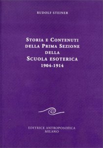 Storia e Contenuti della Prima Sezione della Scuola Esoterica 1904 - 1914 - Libro
