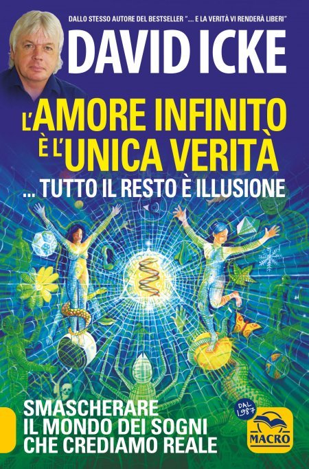 L'Amore infinito è l’unica verità ...tutto il resto è illusione - Libro