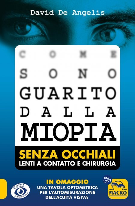 Come Sono Guarito dalla Miopia + Tavola Optometrica per l'automisurazione dell'acuità visiva - Libro