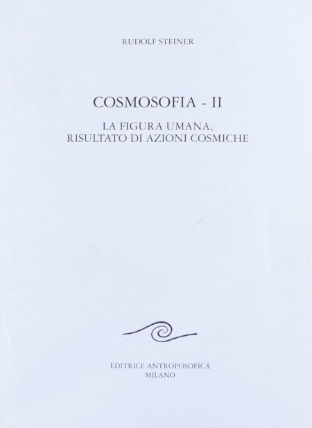 Cosmosofia II - La figura umana, risultato di azioni cosmiche - Libro