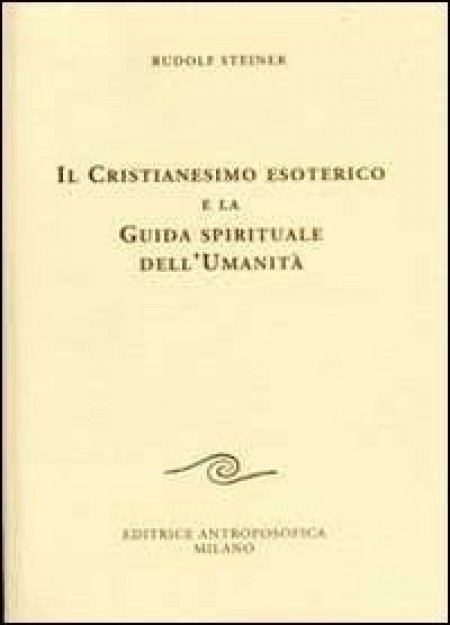 Cristianesimo esoterico e la Guida spirituale dell'Umanità - Libro