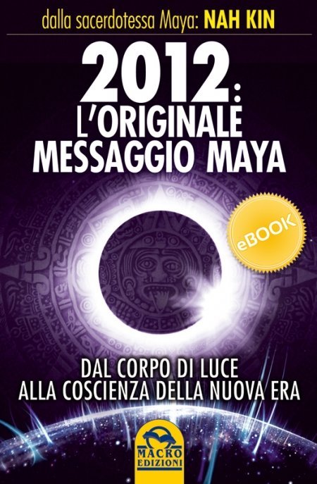 2012 L'originale Messaggio Maya - Ebook