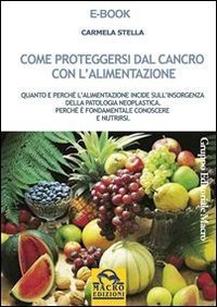 Come Proteggersi dal Cancro con l'Alimentazione - Ebook