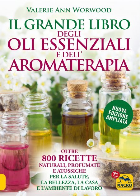 Il Grande libro degli oli essenziali e dell’aromaterapia - Libro