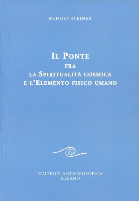 Il Ponte fra la Spiritualità cosmica e l'Elemento fisico Umano - Libro