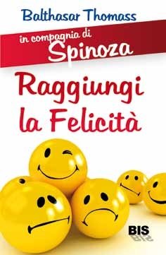 In compagnia di Spinoza - Raggiungi la Felicità - Libro