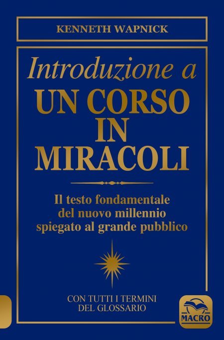 Introduzione a Un Corso in Miracoli: Il testo fondamentale del nuovo millennio spiegato al grande pubblico - Libro