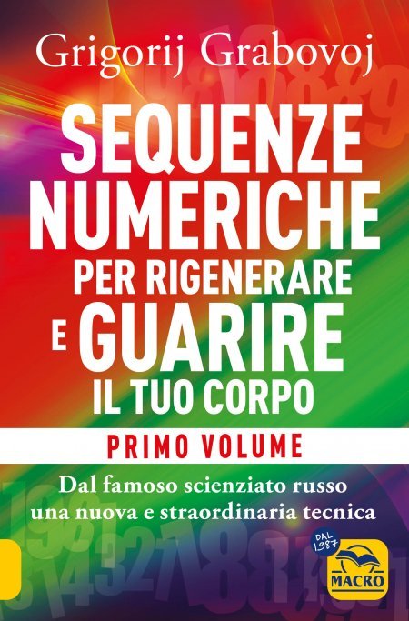 Sequenze Numeriche per Rigenerare e Guarire il Tuo Corpo - Libro Vol. 1