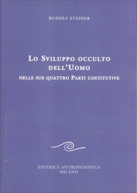 Lo Sviluppo occulto dell'Uomo nelle sue quattro Parti costitutive - Libro