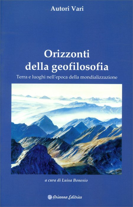 Orizzonti della geofilosofia: Terra e luoghi nell'epoca della mondializzazione - Libro