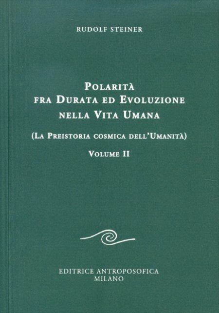 Polarità fra Durata ed Evoluzione nella Vita Umana - Vol. II - Libro
