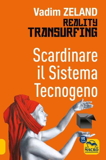 Scardinare Il Sistema Tecnogeno - Reality Transurfing - Libro