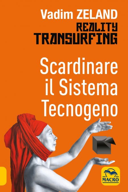 Scardinare Il Sistema Tecnogeno - Reality Transurfing - Libro